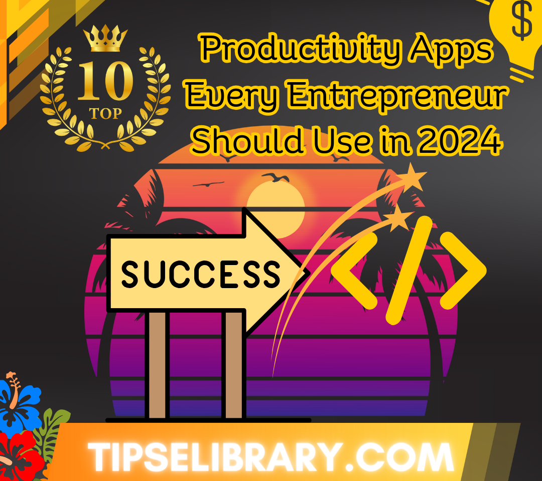 10 must-have productivity apps for entrepreneurs 2024: Notion, RescueTime, Evernote, Trello, Forest, Todoist, Zoom, Grammarly, Zapier, LastPass